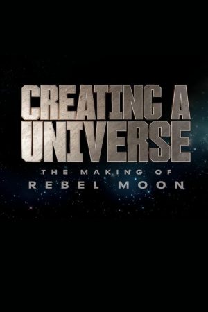 Tạo nên một vũ trụ Hậu trường Rebel Moon